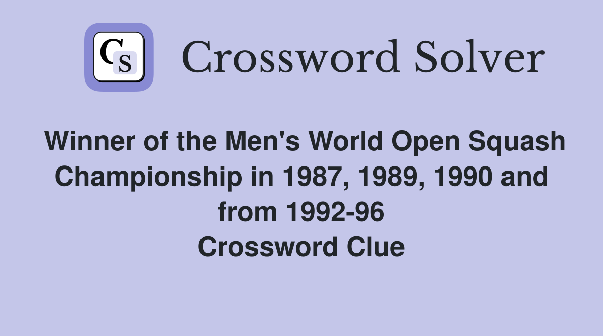 Winner of the Men's World Open Squash Championship in 1987, 1989, 1990